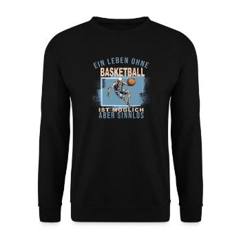Ein Leben ohne Basketball ist möglich... - Unisex Pullover - Schwarz - Vorne - Alina (178cm) & Michal (187cm)