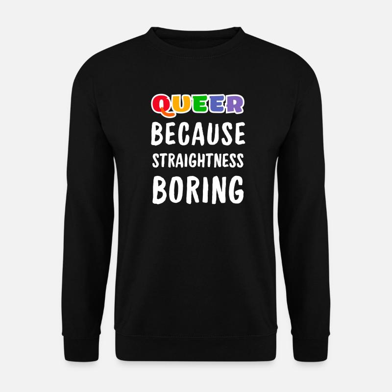 Queer parce que hétérosexuel ennuyeux - Sweat-shirt Unisexe - noir