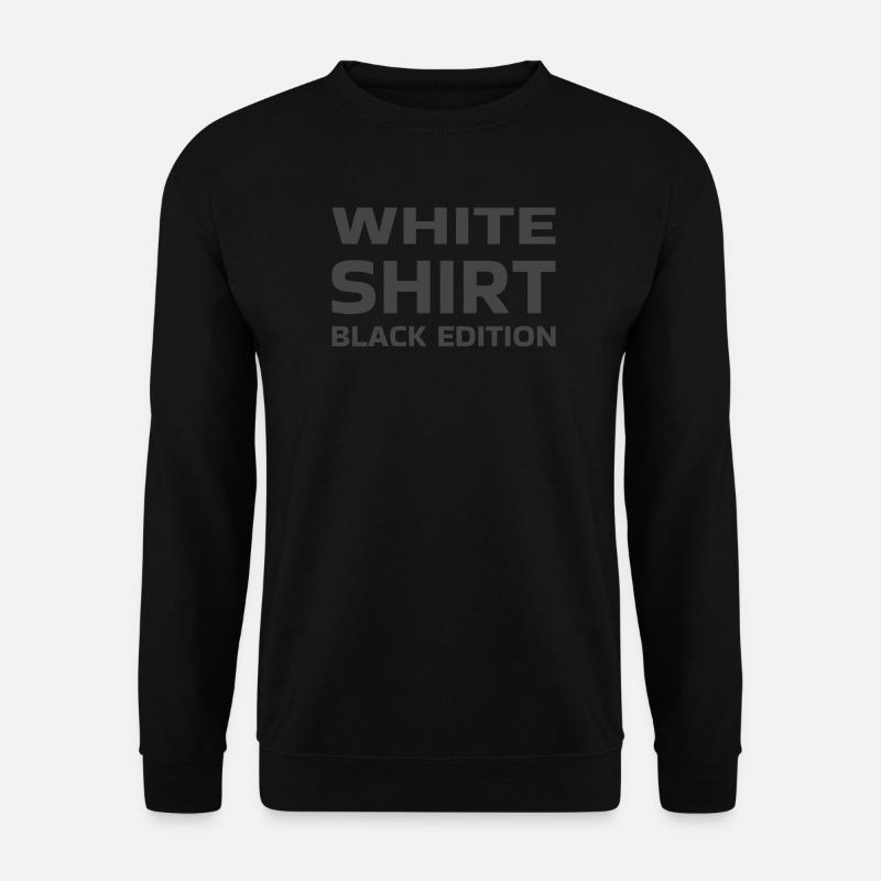 White Shirt Black Edition - Unisex Sweatshirt - black