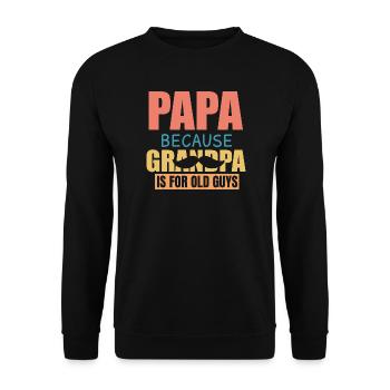 Papa Because Grandpa Is For Old Guys Funny Saying - Unisex Pullover - Schwarz - Vorne - Alina (178cm) & Michal (187cm)