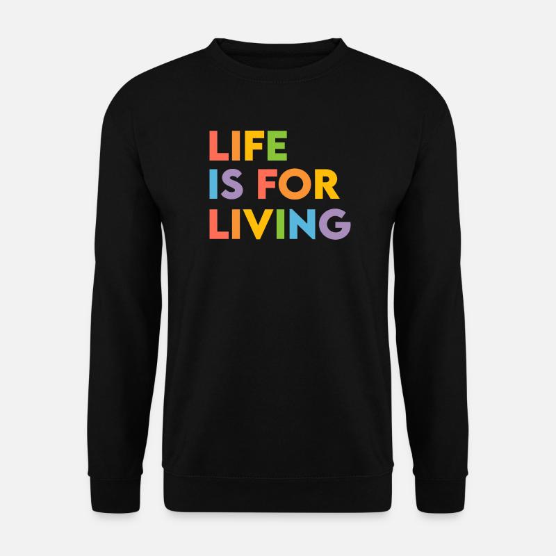 Das Leben ist zum Leben da - Unisex Pullover - Schwarz