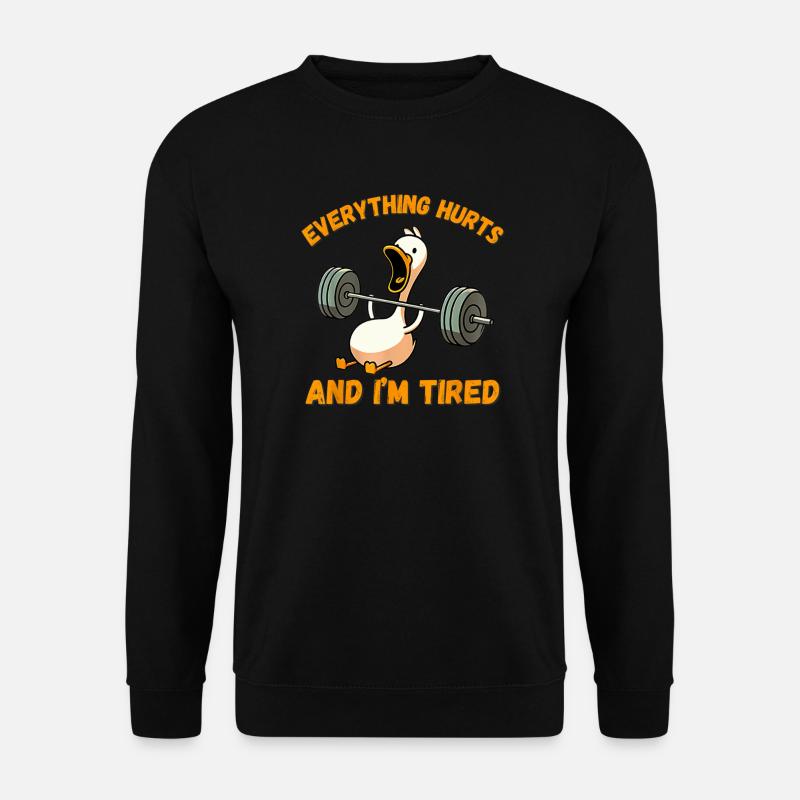 Everything Hurts And I'm Tired Duck - Unisex Sweatshirt - black