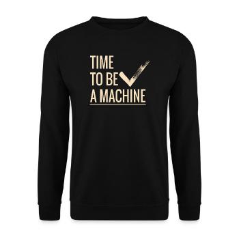 Time to be a machine - Unisex Sweatshirt - black - Front - Alina (178cm) & Michal (187cm)