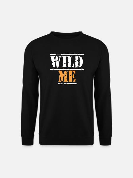 WILD ME Quote - Unisex Sweatshirt - black