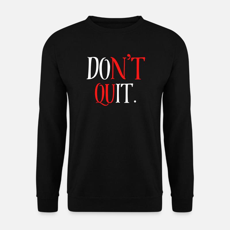 Don’t Quit - Unisex Sweatshirt - black