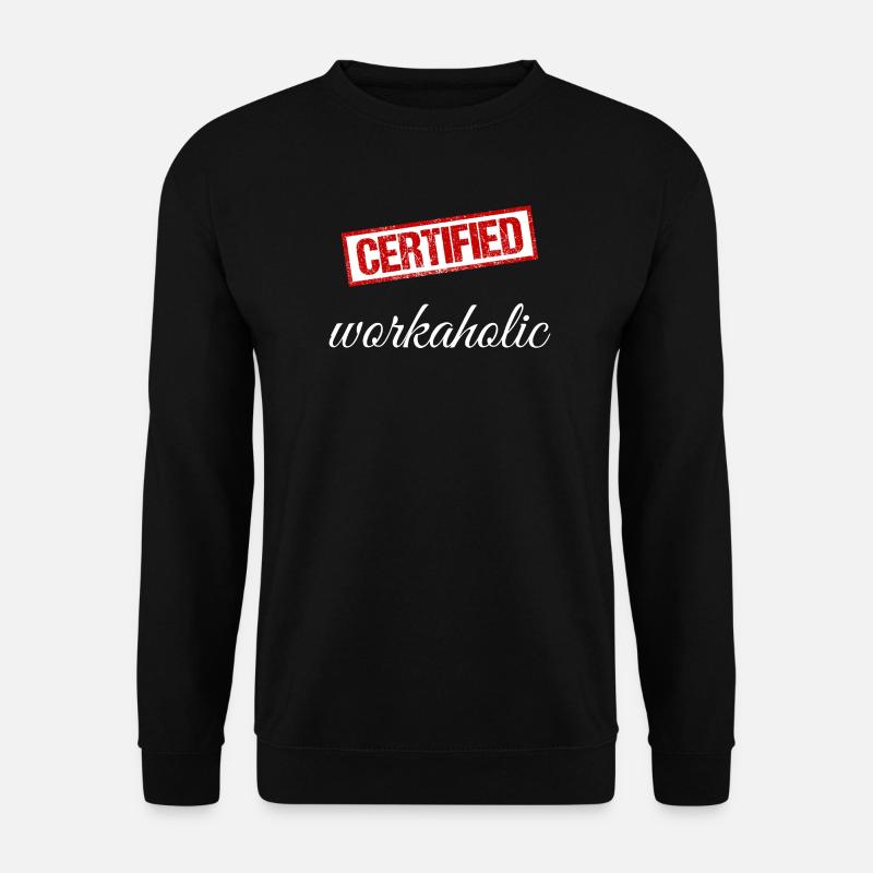 Workaholic - Unisex Sweatshirt - black