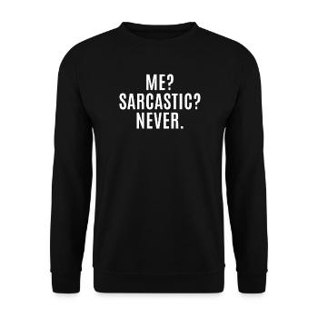 Me? Sarcastic? Never. Funny Sarcastic - Sarcasm - Unisex Sweatshirt - black - Front - Alina (178cm) & Michal (187cm)