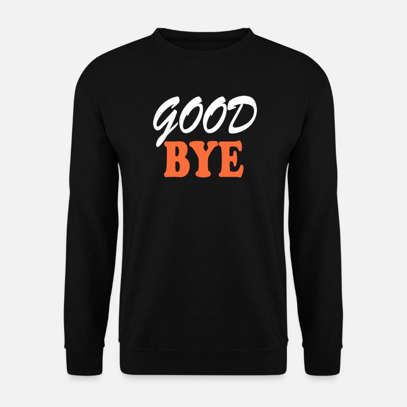 Goodbye - Unisex Sweatshirt - black