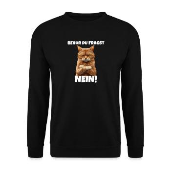 Katze Spruch Lustig Bevor Du Fragst NEIN Geschenk - Unisex Pullover - Schwarz - Vorne - Alina (178cm) & Michal (187cm)