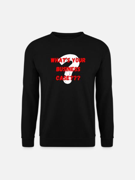What ́s your Business Case - Unisex Sweatshirt - black