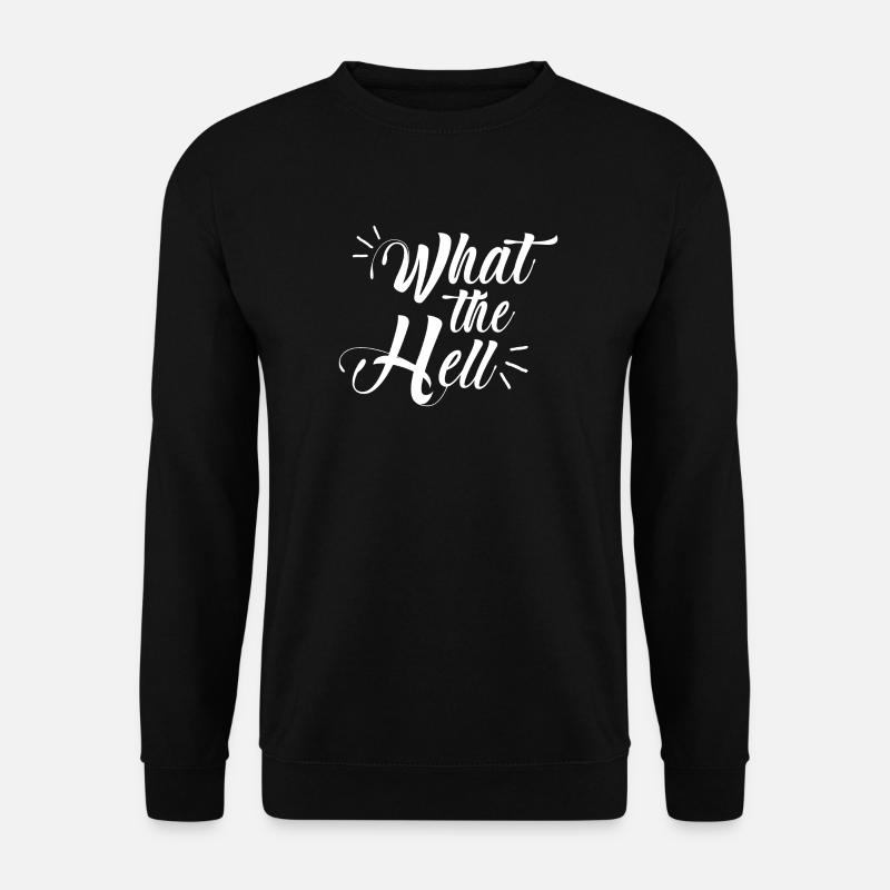 what the hell - Unisex Sweatshirt - black