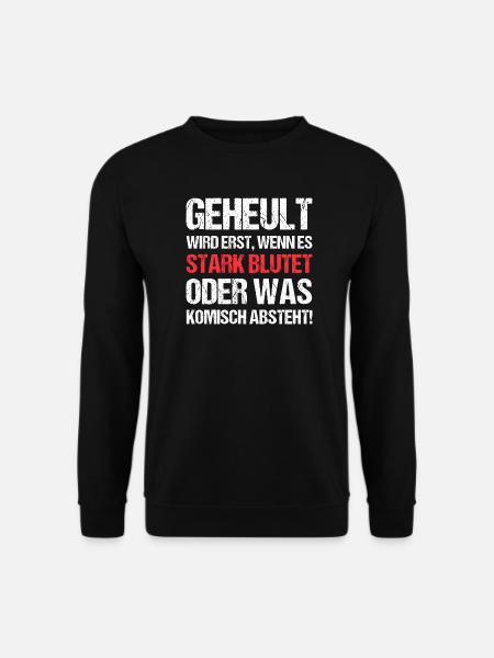 Geheult Wird Erst Wenn Es Stark Blutet - Unisex Pullover - Schwarz