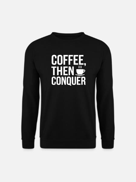 Café, puis conquérir - Sweat-shirt Unisexe - noir