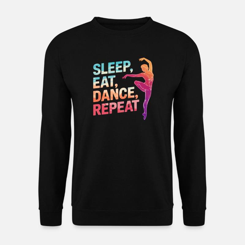 Dormir Manger Danse Répéter - Sweat-shirt Unisexe - noir