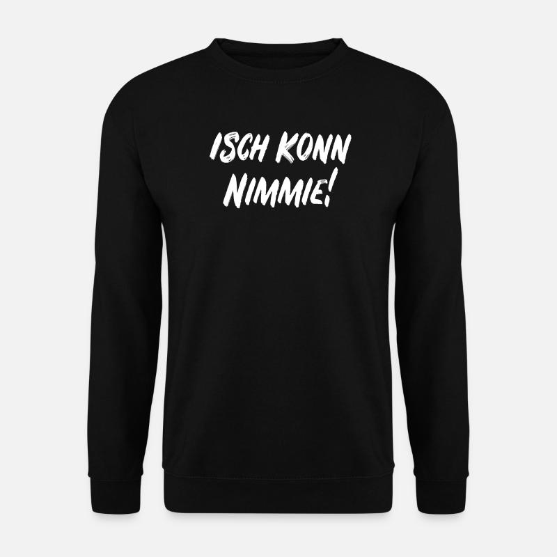 Isch konn nimmie! - Unisex Pullover - Schwarz