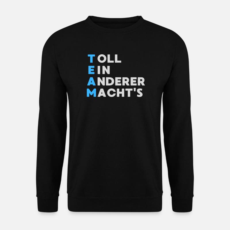 TEAM Toll Ein Anderer Macht`s - Unisex Pullover - Schwarz