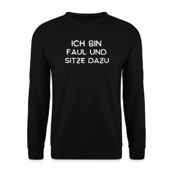 Ich bin Faul und sitze dazu lustig Spruch Humor - Unisex Pullover - Schwarz - Vorne - Alina (178cm) & Michal (187cm)