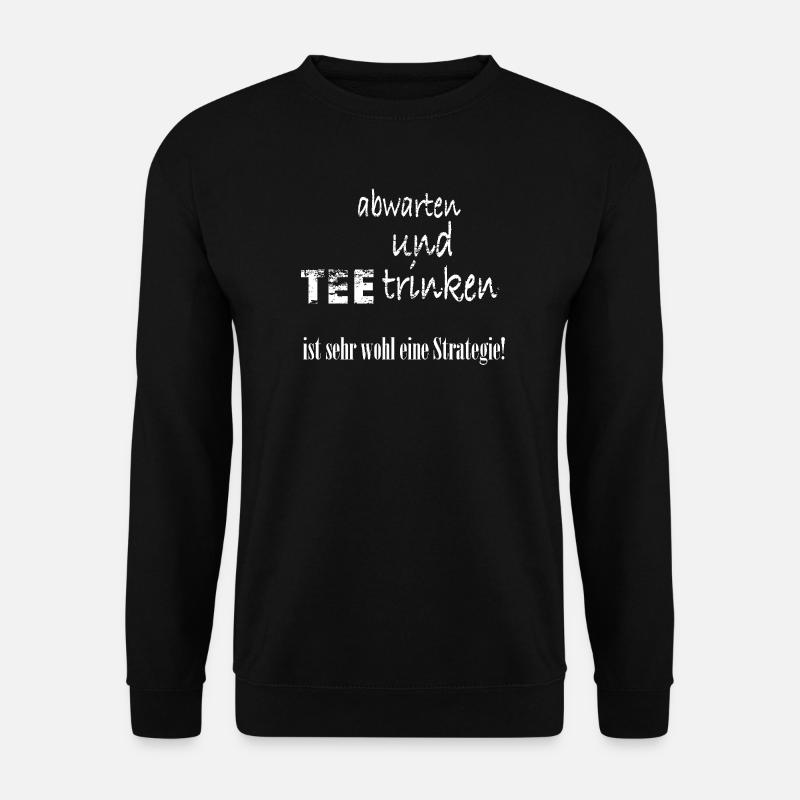 abwarten und Tee trinken - Unisex Pullover - Schwarz