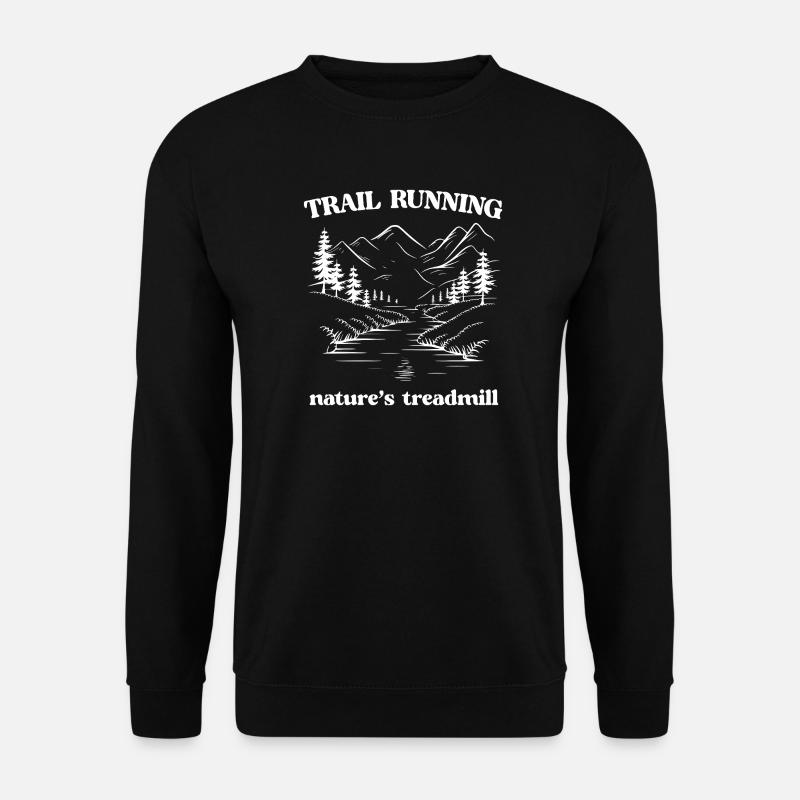 Trail Running - Nature's Treadmill - Unisex Sweatshirt - black