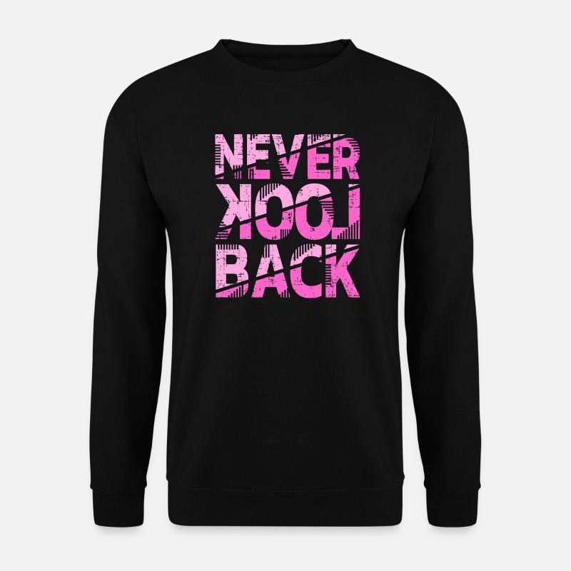 Never Look Back Motivational Design - Unisex Sweatshirt - black
