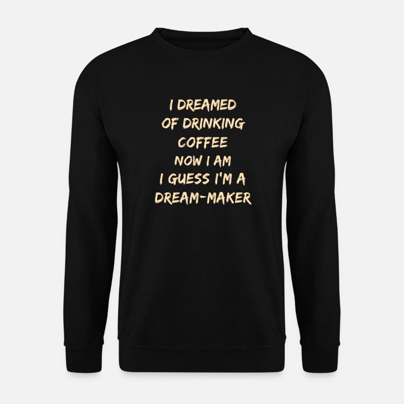Zitat des Traummacher-Kaffees - Unisex Pullover - Schwarz