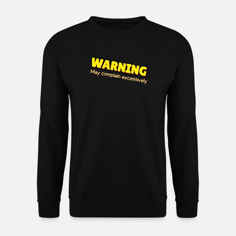 Warning: Excessive Complaining - Unisex Sweatshirt - black