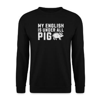 My English Is Under All Pig Illustration Denglish - Unisex Pullover - Schwarz - Vorne - Alina (178cm) & Michal (187cm)