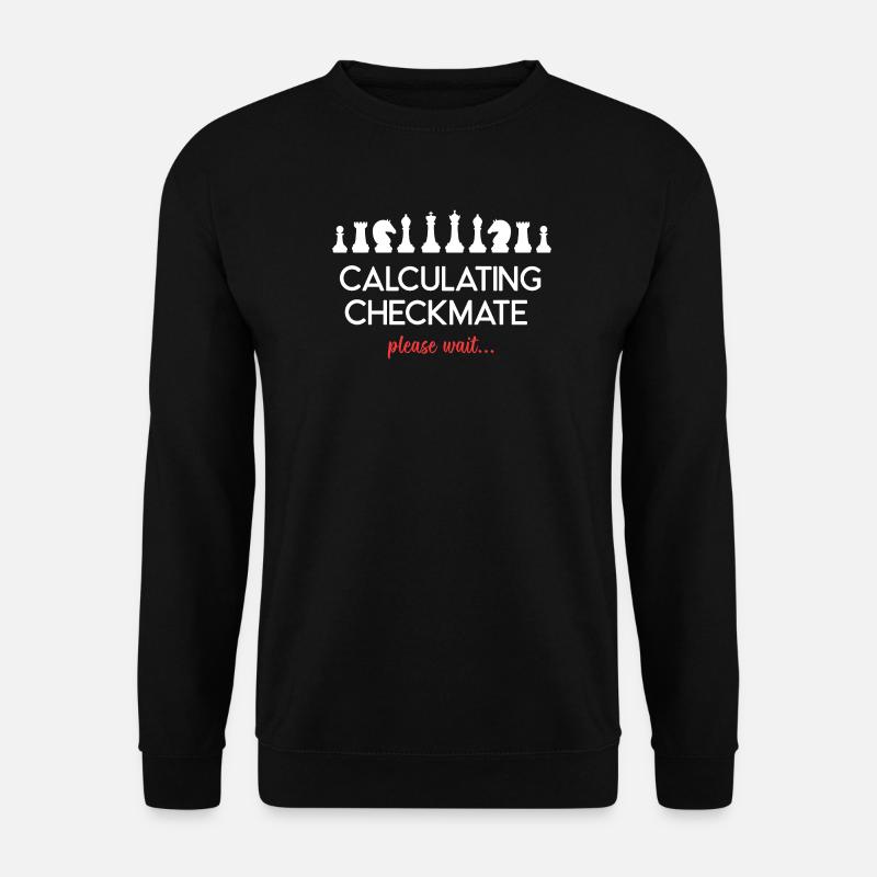 Échecs - Calcul de l’échec et mat, veuillez patienter... - Sweat-shirt Unisexe - noir