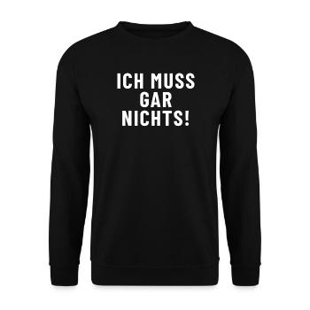 Ich muss gar nichts! - Unisex Pullover - Schwarz - Vorne - Alina (178cm) & Michal (187cm)