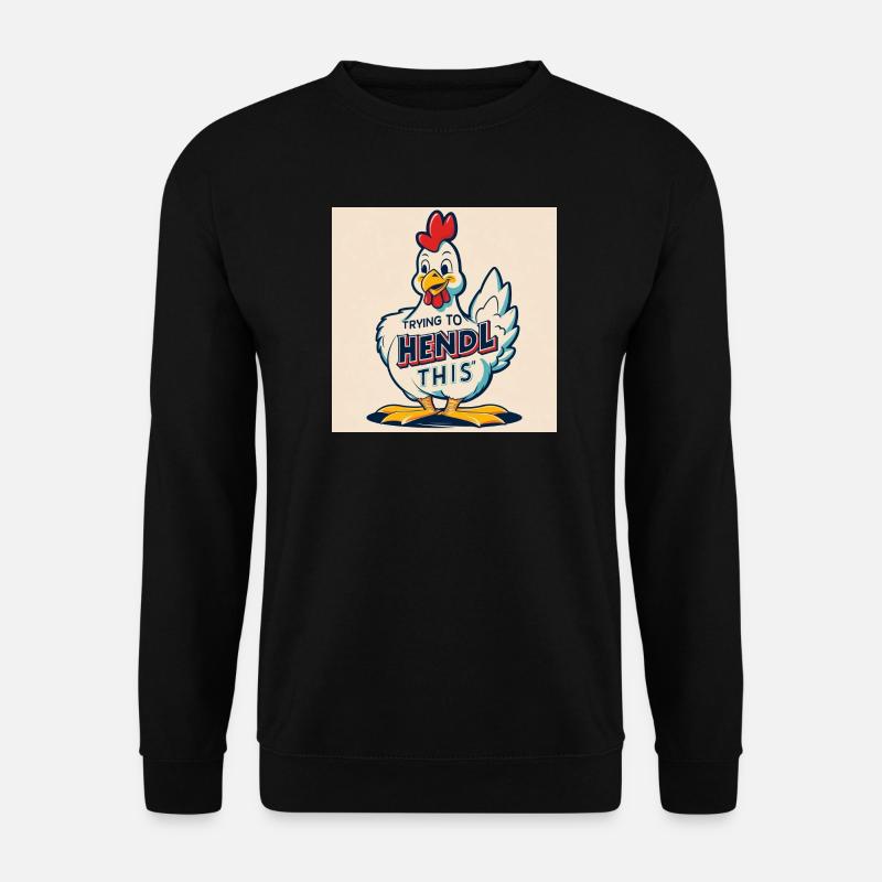 Chicken "Trying to hendl this" - Unisex Sweatshirt - black