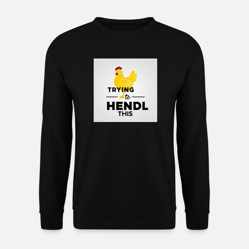 Huhn "Trying to hendl this" - Unisex Pullover - Schwarz