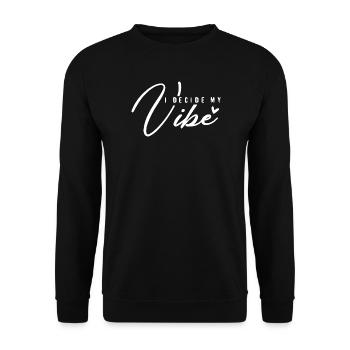 I Decide My Vibe – Positives Mindset & Energie - Unisex Pullover - Schwarz - Vorne - Alina (178cm) & Michal (187cm)