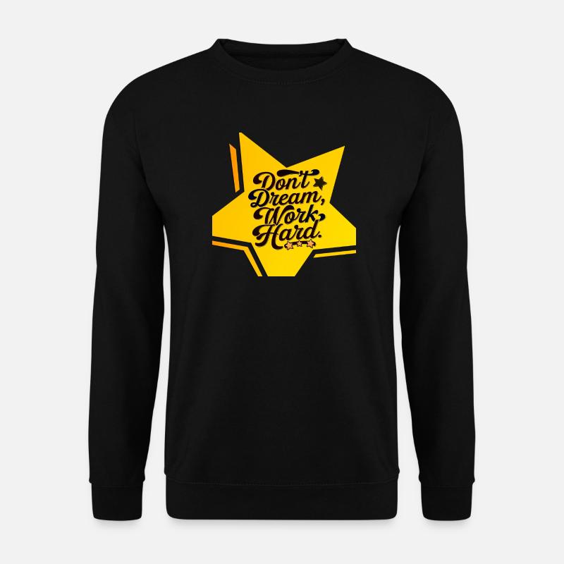 don't dream, work hard - Unisex Sweatshirt - black