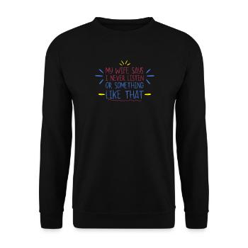 Meine Frau sagt, ich höre nie auf - Unisex Pullover - Schwarz - Vorne - Alina (178cm) & Michal (187cm)