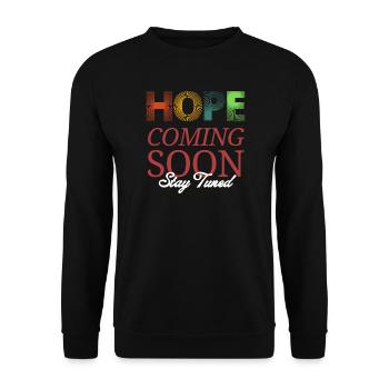 Hope Coming Soon Stay Tuned - Unisex Sweatshirt - black - Front - Alina (178cm) & Michal (187cm)