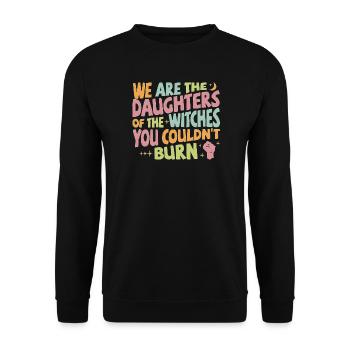 We are daughters of the witches you couldn't burn - Unisex Pullover - Schwarz - Vorne - Alina (178cm) & Michal (187cm)