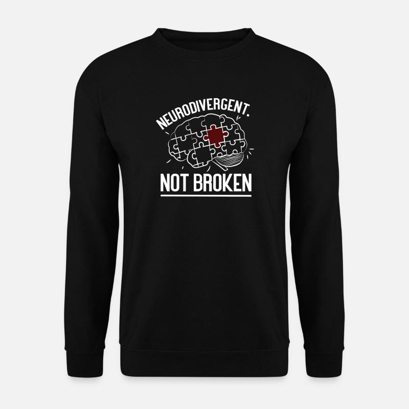 Neurodivergent Not Broken – Strong Mind Statement - Sweat-shirt Unisexe - noir
