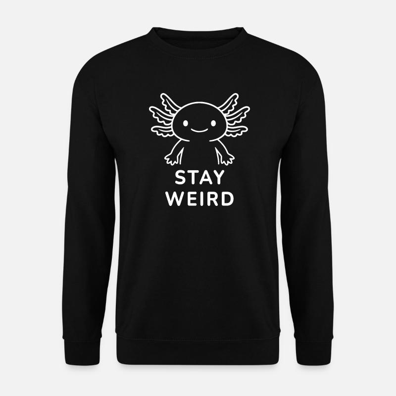Axolotl – Restez bizarre. - Sweat-shirt Unisexe - noir