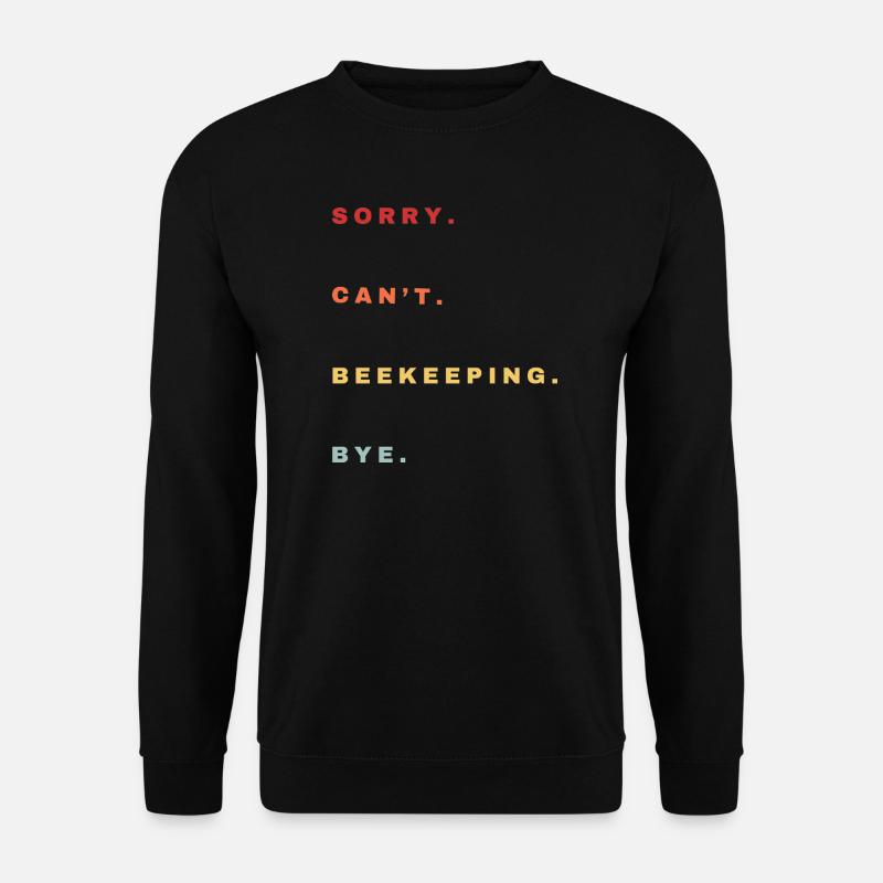 Sorry Can't Imkerei Bye - Imkerei Liebhaber - Unisex Pullover - Schwarz