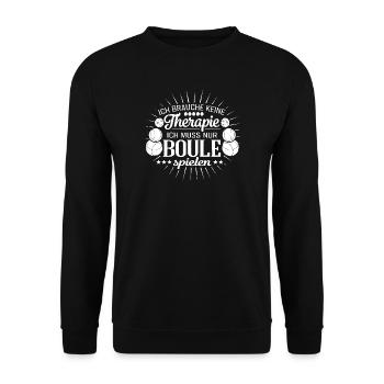 Petanque Spruch Ich brauche keine Therapie Sport - Unisex Pullover - Schwarz - Vorne - Alina (178cm) & Michal (187cm)