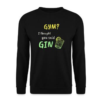 Gym? I Thought You Said Gin – Funny Workout Tee - Unisex Sweatshirt - black - Front - Alina (178cm) & Michal (187cm)