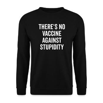 There’s No Vaccine Against Stupidity - Unisex Sweatshirt - black - Front - Alina (178cm) & Michal (187cm)