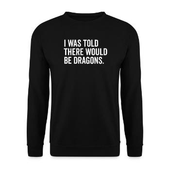 I Was Told There Would Be Dragons - Unisex Sweatshirt - black - Front - Alina (178cm) & Michal (187cm)