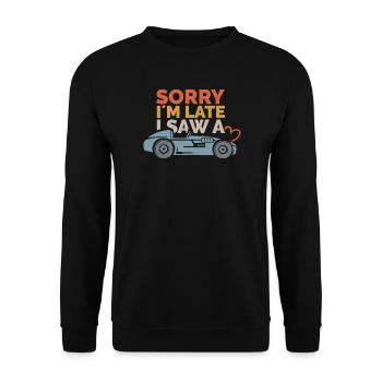 Sorry, i ́m late – Car Sayings Design - Unisex Sweatshirt - black - Front - Alina (178cm) & Michal (187cm)