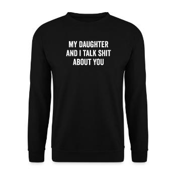 Ma fille et moi disons de la merde sur toi - Sweat-shirt Unisexe - noir - Devant - Alina (178cm) & Michal (187cm)