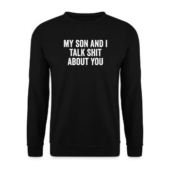 Mon fils et moi disons de la merde sur toi - Sweat-shirt Unisexe - noir - Devant - Alina (178cm) & Michal (187cm)