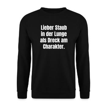 Lieber Staub in der Lunge als Dreck im Charakter. - Unisex Pullover - Schwarz - Vorne - Alina (178cm) & Michal (187cm)