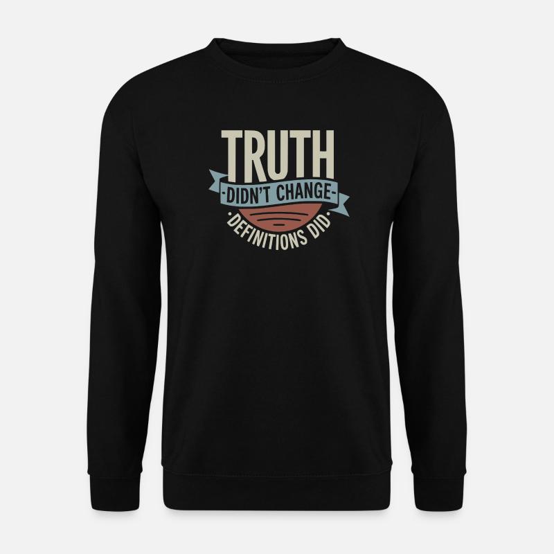  Truth Didn't Change Definitions Did | Bold - Unisex Pullover - Schwarz