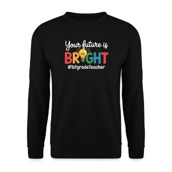 Your Future Is Bright First Grade Back To School - Unisex Sweatshirt - black - Front - Alina (178cm) & Michal (187cm)