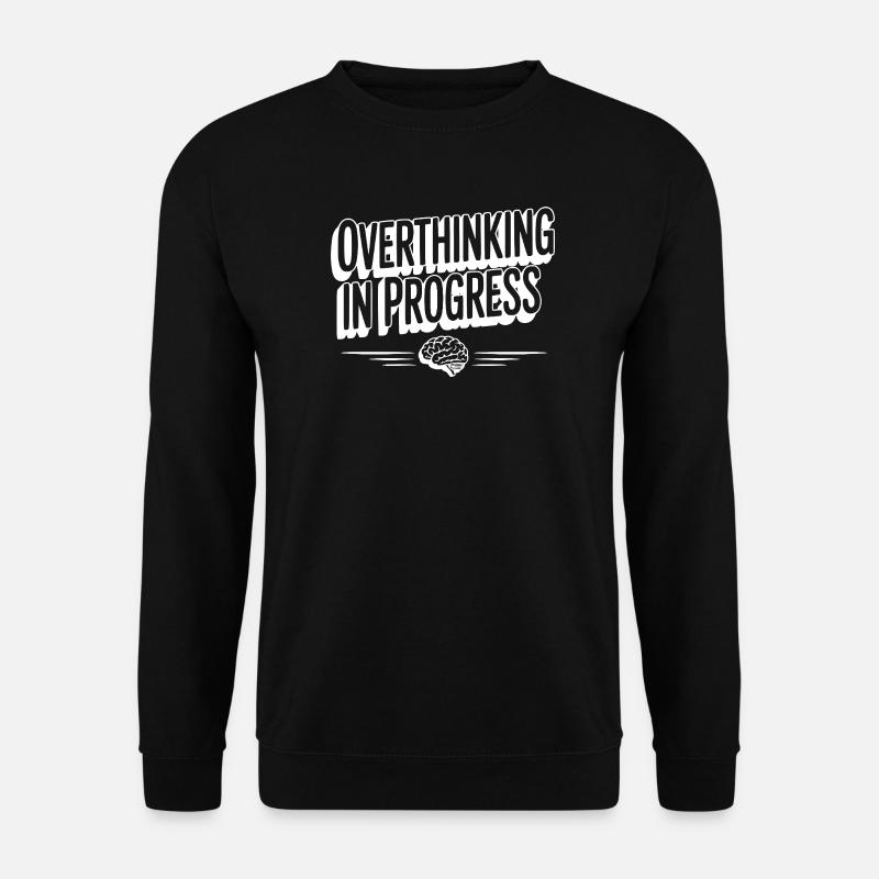 Overthinking in Progress - Unisex Sweatshirt - black